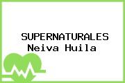 SUPERNATURALES Neiva Huila