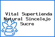 Vital Supertienda Natural Sincelejo Sucre